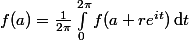f(a)=\frac{1}{2\pi}\int_{0}^{2\pi} f(a+re^{it})\,{\rm d}t